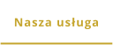 Nasza usługa